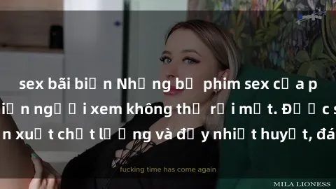 sex bãi biển Những bộ phim sex của phụ nữ lớn tuổi khiến người xem không thể rời mắt. Được sản xuất chất lượng và đầy nhiệt huyết, đáng xem và trải nghiệm.
