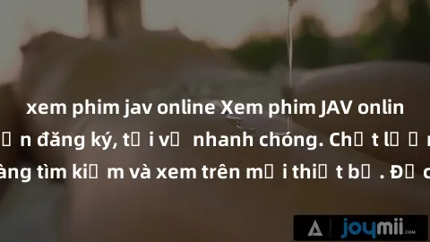 xem phim jav online Xem phim JAV online miễn phí không cần đăng ký, tải về nhanh chóng. Chất lượng HD, dễ dàng tìm kiếm và xem trên mọi thiết bị. Đặc biệt, không quảng cáo làm phiền.
