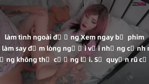 làm tình ngoài đường Xem ngay bộ phim sex milf hot nhất, làm say đắm lòng người với những cảnh nóng bỏng không thể cưỡng lại. Sự quyến rũ của MILF sẽ khiến bạn mãnh liệt!