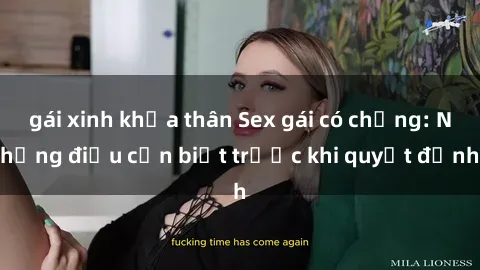 gái xinh khỏa thân Sex gái có chồng: Những điều cần biết trước khi quyết định