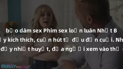 bạo dâm sex Phim sex loạn luân Nhật Bản: Hành động đầy kích thích, cuốn hút từ đầu đến cuối. Những cảnh quay đầy nhiệt huyết, đưa người xem vào thế giới độc đáo của tình thân. Đừng bỏ lỡ!