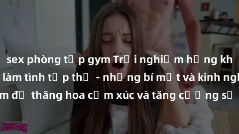 sex phòng tập gym Trải nghiệm hứng khởi cùng với việc làm tình tập thể - những bí mật và kinh nghiệm để thăng hoa cảm xúc và tăng cường sự gắn kết trong mối quan hệ